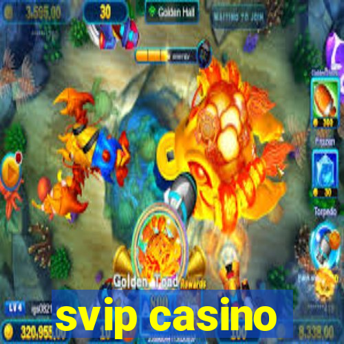 svip casino